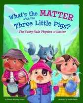STEM-Twisted Fairy Tales- What's the Matter with the Three Little Pigs?: The Fairy-Tale Physics of Matter