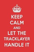 Keep Calm and Let the Tracklayer Handle It