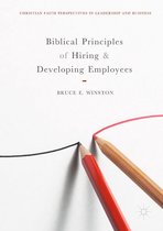 Christian Faith Perspectives in Leadership and Business - Biblical Principles of Hiring and Developing Employees