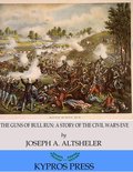 The Guns of Bull Run: A Story of the Civil War’s Eve