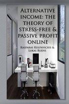 Alternative Income-The Theory of Stress-Free & Passive Profit Online