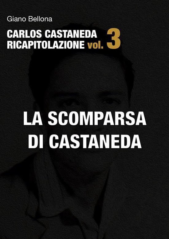 La scomparsa di Castaneda (Carlos Castaneda Ricapitolazione  ... - cover
