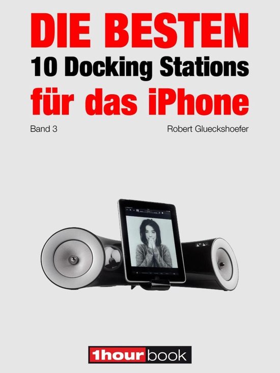 Die besten 10 Docking Stations für das iPhone (Band 3) - cover