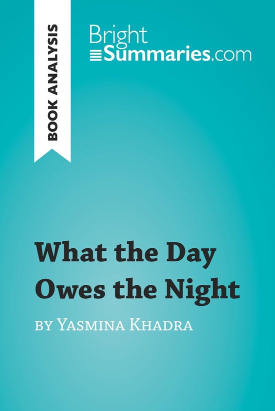 BrightSummaries.com - What the Day Owes the Night by Yasmina ... - cover