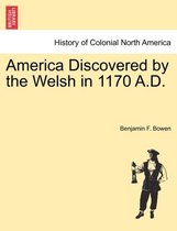 America Discovered by the Welsh in 1170 A.D.