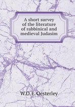 A short survey of the literature of rabbinical and medieval Judasim