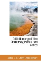 A Dictionary of the Flowering Plants and Ferns