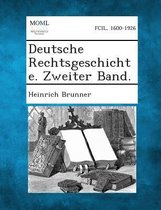 Deutsche Rechtsgeschichte. Zweiter Band.