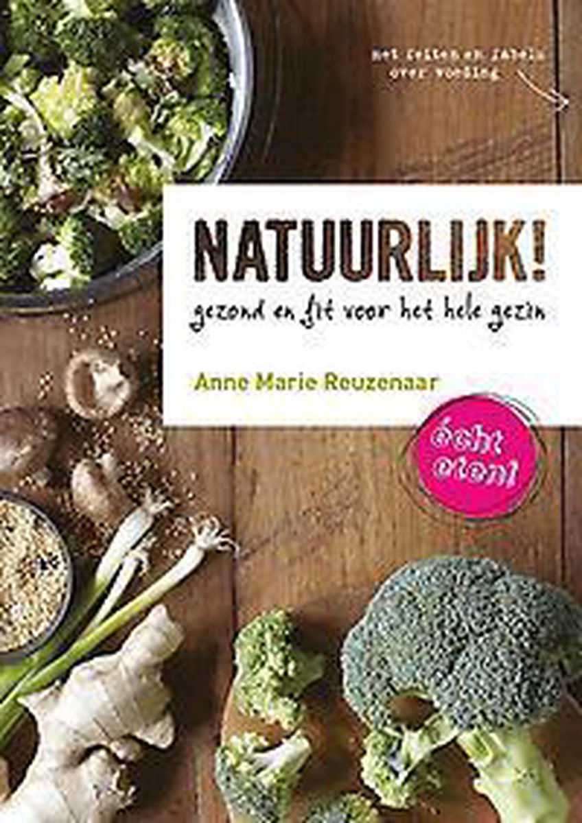 Natuurlijk! elke dag echt eten, Anne Marie Reuzenaar 9789021555997 Boeken