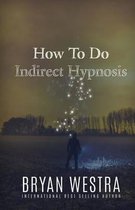 How To Do Indirect Hypnosis