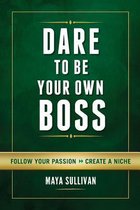 Dare To Be Your Own Boss