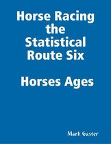 Horse Racing the Statistical Route Six Horses Ages