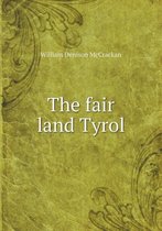 The fair land Tyrol