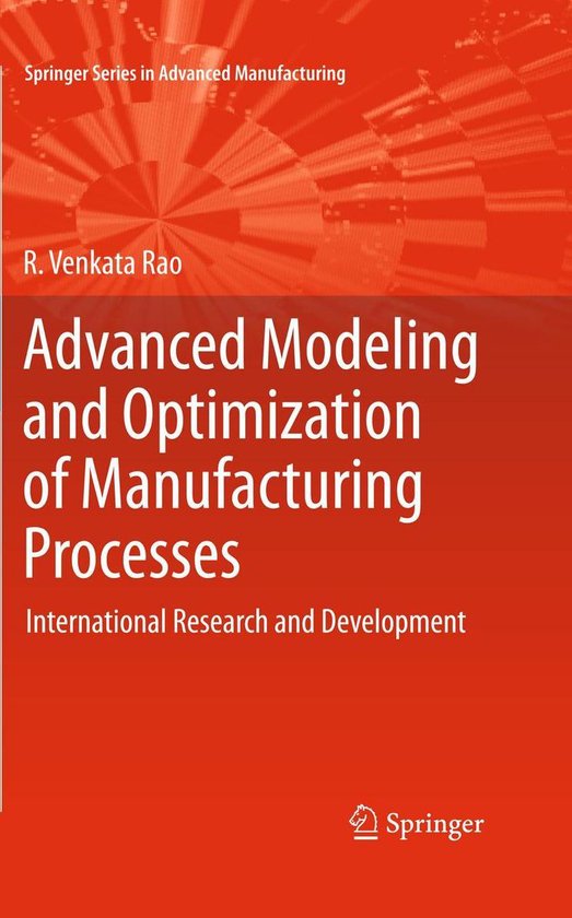 Advanced Modeling and Optimization of Manufacturing Processes (ebook), R. Venkata Rao...