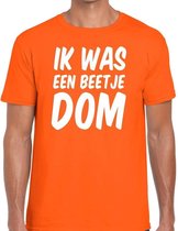 Oranje Ik was een beetje dom t-shirt - Shirt voor heren - Koningsdag kleding XXL