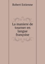 La maniere de tourner en langue francoise