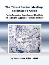 The Talent Review Meeting Facilitator's Guide