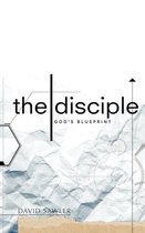 The Disciple: God's Blueprint