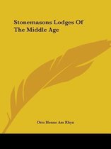 Stonemasons Lodges of the Middle Age