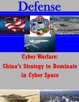 Cyber Warfare - China's Strategy to Dominate in Cyber Space