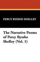 The Narrative Poems of Percy Bysshe Shelley (Vol. 1)