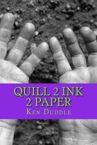 Quill 2 Ink 2 Paper