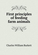 First principles of feeding farm animals