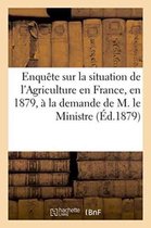 Savoirs Et Traditions- Enquête Sur La Situation de l'Agriculture En France, En 1879, Faite À La Demande de M. Le Ministre