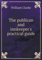 The Publican and Innkeeper's Practical Guide