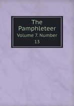 The Pamphleteer Volume 7. Number 13