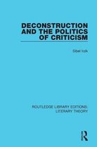 Routledge Library Editions: Literary Theory- Deconstruction and the Politics of Criticism