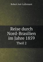 Reise durch Nord-Brasilien im Jahre 1859 Theil 2