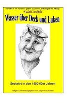 Wasser ueber Deck und Luken - Seefahrt in den 1950-60er Jahren