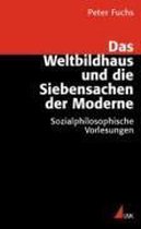 Das Weltbildhaus und die Siebensachen der Moderne
