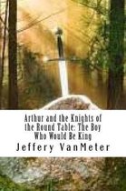 Arthur and the Knights of the Round Table