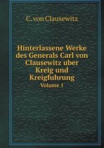 Hinterlassene Werke des Generals Carl von Clausewitz uber Kreig und Kreigfuhrung Volume 1