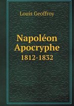 Napoleon Apocryphe 1812-1832