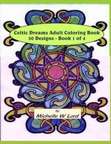 Celtic Dreams... Adult Coloring Book: 50 Designs - Book 1 of 4