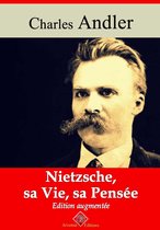 Nietzsche, sa vie et sa pensée – suivi d'annexes