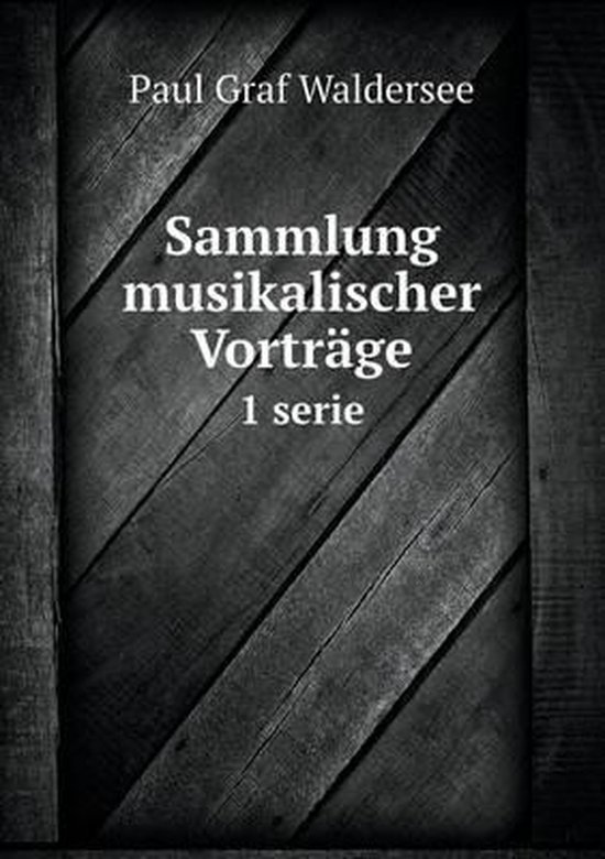 Sammlung musikalischer Vortrage 1 serie, Paul Graf Waldersee