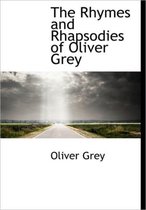 The Rhymes and Rhapsodies of Oliver Grey