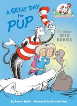 The Cat in the Hat's Learning Library - A Great Day for Pup: All About Wild Babies
