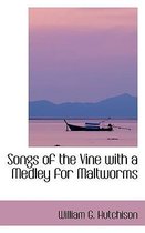 Songs of the Vine with a Medley for Maltworms