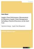 Supply Chain Performance Measurement & E-Business Supply Chain Management: Including a Practical Excursus on the Intel Case