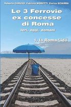 Le 3 Ferrovie ex concesse di Roma IERI, OGGI, DOMANI