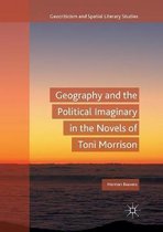 Geocriticism and Spatial Literary Studies- Geography and the Political Imaginary in the Novels of Toni Morrison