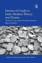 Studies in Performance and Early Modern Drama- Desires of Credit in Early Modern Theory and Drama