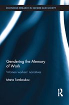 Routledge Research in Gender and Society - Gendering the Memory of Work