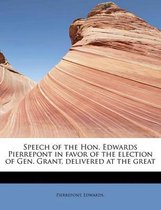 Speech of the Hon. Edwards Pierrepont in Favor of the Election of Gen. Grant, Delivered at the Great