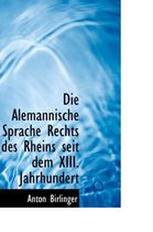 Die Alemannische Sprache Rechts Des Rheins Seit Dem XIII. Jahrhundert